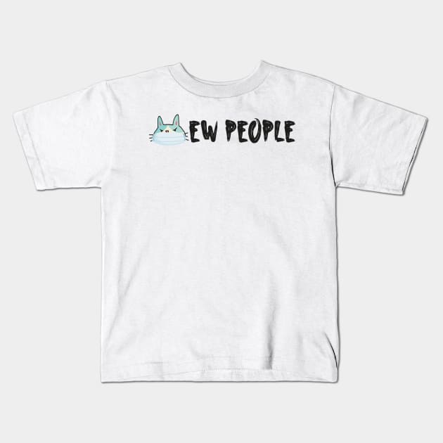 Ew people Simple Funny Quote With Cute Cat Kids T-Shirt by MerchSpot